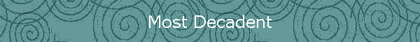 Most Decadent